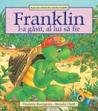 Cumpara ieftin Franklin l-a gasit, al lui sa fie/Paulette Bourgeois, Katartis