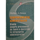 Herbert A. Simon - Comportamentul administrativ (Editia: 2004)