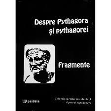 DESPRE PYTHAGORA SI PYTHAGOREI, FRAGMENTE