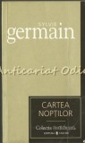 Cartea Noptilor - Sylvie Germain, Editura Univers, 2007, Roman, Literatura, Coperta Brosata, 236 pagini