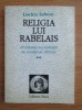 Religia lui Rabelais 2 Problema necredintei in secolul al XVI-lea L. Febvre
