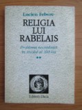 Religia lui Rabelais 2 Problema necredintei in secolul al XVI-lea L. Febvre