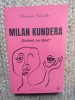 Milan Kundera. Scrisul, ce idee! - Florence Noville cu dedicatie si autograf
