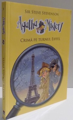 AGATHA MISTERY , CRIMA PE TURNUL EIFFEL de SIR STEVE STEVENSON , ILUSTRATII de STEFANO TURCONI , 2014 foto