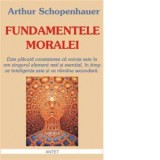 Fundamentele moralei, editia a II-a - Arthur Schopenhauer