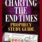 Charting the End Times Prophecy Study Guide