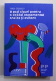 8 PASI SIGURI PENTRU A DEPASI ATASAMENTUL ANXIOS SI EVITANT de TRACY CROSSLEY , 2022