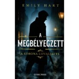 A megb&eacute;lyegzett - A korona lovagjai 6. - Emily Hart