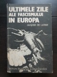 Ultimele zile ale fascismului &icirc;n Europa - Jacques de Launay