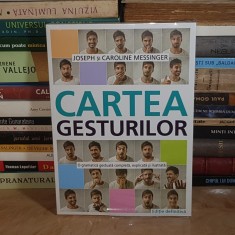 JOSEPH SI CAROLINE MESSINGER - CARTEA GESTURILOR : O GRAMATICA GESTUALA COMPLETA , EDITIE DEFINITIVA , 2014 *