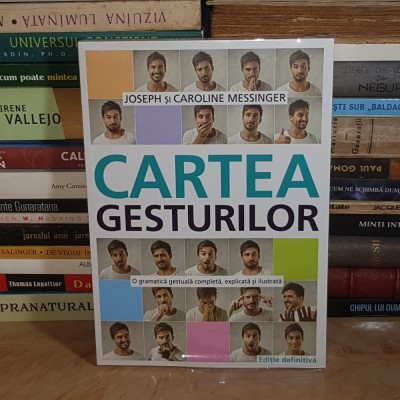 JOSEPH SI CAROLINE MESSINGER - CARTEA GESTURILOR : O GRAMATICA GESTUALA COMPLETA , EDITIE DEFINITIVA , 2014 * foto