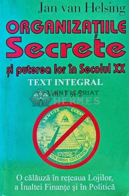 Organizatiile secrete si puterea lor in secolul XX (Text integral) - 1998 - Jan van Helsing (L203)