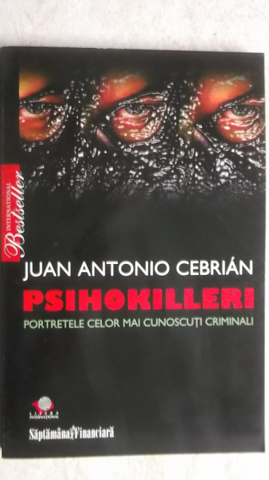 Juan Antonio Cebrian - Psihokilleri, potretele celor mai cunoscuti criminali