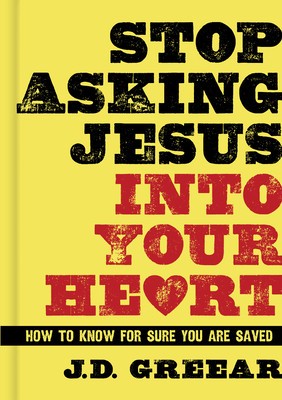 Stop Asking Jesus Into Your Heart: How to Know for Sure You Are Saved foto