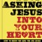 Stop Asking Jesus Into Your Heart: How to Know for Sure You Are Saved