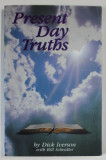 PRESENT DAY TRUTHS by DICK IVERSON with BILL SCHEIDLER , ANII &#039; 90 , PREZINTA INSEMNARI
