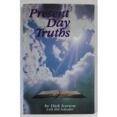 PRESENT DAY TRUTHS by DICK IVERSON with BILL SCHEIDLER , ANII &#039; 90 , PREZINTA INSEMNARI
