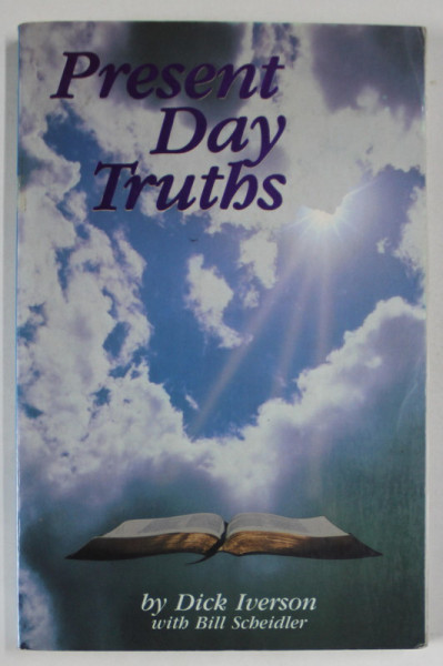 PRESENT DAY TRUTHS by DICK IVERSON with BILL SCHEIDLER , ANII &#039; 90 , PREZINTA INSEMNARI
