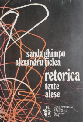 Retorica texte alese vol. I - Sanda Ghimpu, Alexandru Ticlea foto