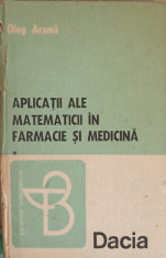 APLICATII ALE MATEMATICII IN FARMACIE SI MEDICINA VOL.1-OLEG ARAMA foto