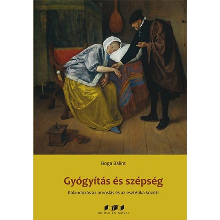Gy&oacute;gy&iacute;t&aacute;s &eacute;s sz&eacute;ps&eacute;g - Kalandoz&aacute;s az orvosl&aacute;s &eacute;s az eszt&eacute;tika k&ouml;z&ouml;tt - Boga B&aacute;lint