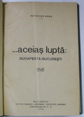 ...ACEIAS LUPTA : BUDAPESTA - BUCURESTI de OCTAVIAN GOGA , 1930
