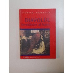 DIAVOLUL , INVRAJBITOR AL LUMII de TUDOR PAMFILE , 2001