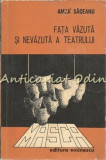 Fata Vazuta Si Nevazuta A Teatrului - Amza Saceanu - Tiraj: 5600 Exemplare