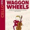 Waggon Wheels: 26 Pieces for Cello Players with Audio CD Cello Part Only and Audio CD: 26 Pieces for Cello Players with Audio CD Cello Part Only and A