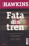 Fata din tren - Paula Hawkins, Editura Trei, 2015, Thriller Psihologic, Fiction Connection, Coperta Brosata, Stare Buna