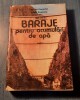 Baraje Acumulari Apa Vol. 1, Adrian Popovici, Constructii Hidrotehnice, Ed. Tehnica 1992