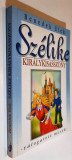 Szelike kiralykisasszony - Benedek Elek (carte pentru copii, limba maghiara)