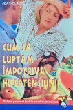 Cum sa luptam impotriva hipertensiunii - 2001 - Jean Claude Basdekis (AL93)