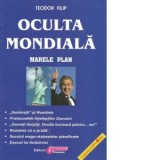 Oculta mondiala. Marele plan - Teodor Filip