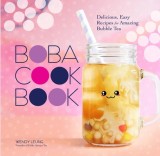 The Boba Cookbook: Delicious and Easy Recipes for Amazing Bubble Tea
