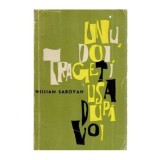 William Saroyan - Unu doi, trageti usa dupa voi - 114617