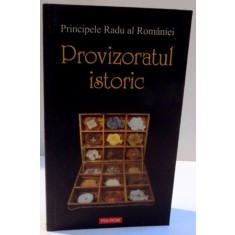 PROVIZORATUL ISTORIC , REGALITATE SI INSTITUTIONALISM de PRINCIPELE RADU AL ROMANIEI , 2010 * PREZINTA SUBLINIERI