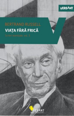 Viata fara frica. Scrieri esentiale vol. 3 - Bertrand Russell foto