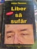 Adrian Paunescu - Liber sa sufar