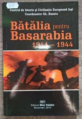 Batalia pentru Basarabia 1941-1944 - Gh. Buzatu// 2010 foto