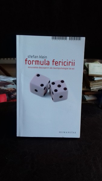 Formula fericirii minunatele descoperiri ale neuropsihologiei de azi - Stefan Klein