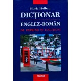 Dicționar englez-roman de expresii si locuțiuni - 2007 - Horia Hulban (I334)