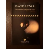 David Lynch - Cum să prinzi peștele cel mare. Meditație, conștientizare și creativitate (2007)