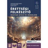 &Eacute;retts&eacute;gi felk&eacute;sz&iacute;tő - Magyar nyelv &eacute;s irodalom k&ouml;z&eacute;p- &eacute;s emelt szint - Antaln&eacute; dr. Szab&oacute; &Aacute;gnes