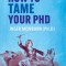 How to Tame your PhD: (second edition)