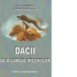 Dacii de-a lungul mileniilor - Dumitru Balasa