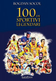 Cumpara ieftin 100 de sportivi legendari