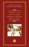 Curierul de Sud. Zbor de noapte. Pamant al oamenilor. Pilot de razboi/Antoine de Saint-Exupery