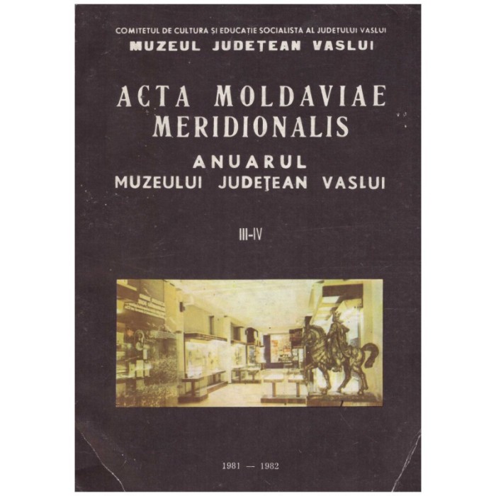 - Acta moldaviae meridionalis - Anuarul muzeului judetean Vaslui