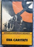 Era caritatii, Arkadi si Gheorghi Weiner, EDITURA UNIVERS, 1983, 412 PAGINI